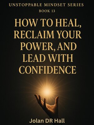cover image of How to Heal, Reclaim Your Power, and Lead With Confidence
